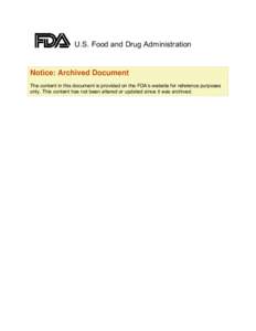 U.S. Food and Drug Administration  Notice: Archived Document The content in this document is provided on the FDA’s website for reference purposes only. This content has not been altered or updated since it was archived