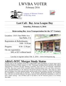 LWVBA VOTER February 2016 Last Call: Bay Area League Day Saturday, February 6, 2016 Reinventing Bay Area Transportation for the 21st Century