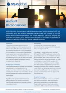 Account Reconciliations e2gen’s Account Reconciliations (AR) provides automatic reconciliation of cash and commodity items and achieves automatic matching rates well in excess of 90%. AR allows users to focus on except