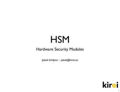 HSM Hardware Security Modules Jakob Schlyter –  !