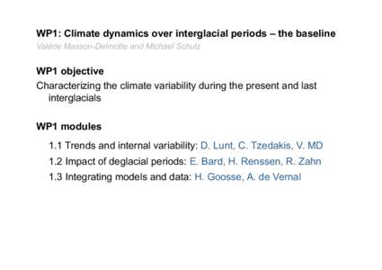 WP1: Climate dynamics over interglacial periods – the baseline Valérie Masson-Delmotte and Michael Schulz WP1 objective Characterizing the climate variability during the present and last interglacials