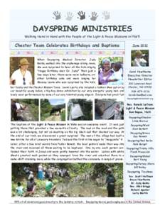 DAYSPRING MINISTRIES Walking Hand in Hand with the People of the Light & Peace Missions in Haiti Chester Team Celebrates Birthdays and Baptisms When Dayspring Medical Director, Judy Banks, walked into the orphanage dinin