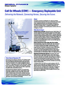 Cell On Wheels (COW) — Emergency Deployable Unit Delivering the Network, Connecting Heroes, Securing the Future. About: Emergency scenarios and disasters can wipe out existing communications networks at the very moment