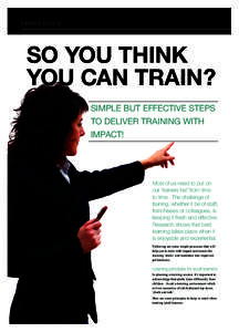 e x pert a dv ice  So you think you can train? Simple but effective steps to deliver training with