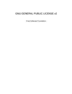 GNU GENERAL PUBLIC LICENSE v2 Free Software Foundation Copyright 1989, 1991 Free Software Foundation, Inc. 51 Franklin Street, Fifth Floor, Boston, MA, USA. Everyone is permitted to copy and distribute verbat