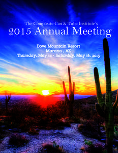The Composite Can & Tube Institute’sAnnual Meeting Dove Mountain Resort Marana , AZ Thursday, May 14 - Saturday, May 16, 2015