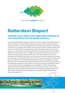Rotterdam Bioport Towards more, better and responsible biomass as raw material for the bio-based economy In 2010, the RCI described its ambitions with respect to biomass in a position paper entitled ‘Biomass in the por