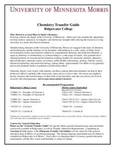 Chemistry Transfer Guide Ridgewater College Why Morris is a Great Place to Study Chemistry: Pursuing a liberal arts degree at the University of Minnesota – Morris provides students the opportunity develop creative, ana