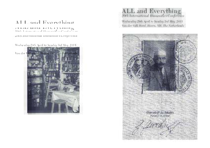 ALL and Everything  20th International Humanities Conference Wednesday 29th April to Sunday 3rd May, 2015 Van der Valk Hotel, Hoorn, NH, The Netherlands