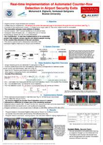 Real-time Implementation of Automated Counter-flow Detection in Airport Security Exits Mohamed A. Elgharib, Venkatesh Saligrama Boston University  1. Objective