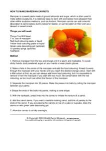 HOW TO MAKE MARZIPAN CARROTS Marzipan is a sweet paste made of ground almonds and sugar, which is often used to make edible sculptures. It is relatively easy to work with and tastes more pleasant than other edible sculpt