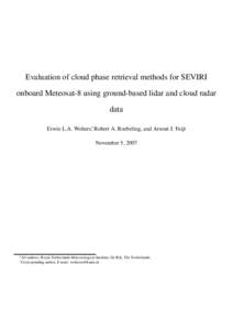 Evaluation of cloud phase retrieval methods for SEVIRI onboard Meteosat-8 using ground-based lidar and cloud radar data Erwin L.A. Wolters∗, Robert A. Roebeling, and Arnout J. Feijt November 5, 2007