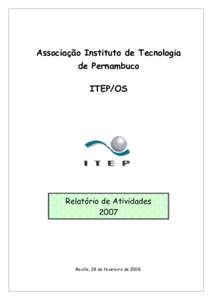 Associação Instituto de Tecnologia de Pernambuco ITEP/OS Relatório de Atividades 2007