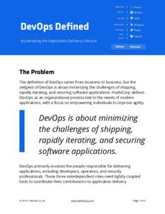 DevOps Defined Accelerating the Application Delivery Lifecycle The Problem The deﬁnition of DevOps varies from business to business, but the zeitgeist of DevOps is about minimizing the challenges of shipping,