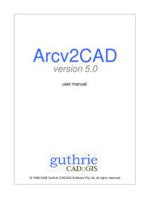 Arcv2CAD version 5.0 user manual © Guthrie CAD/GIS Software Pty Ltd, all rights reserved