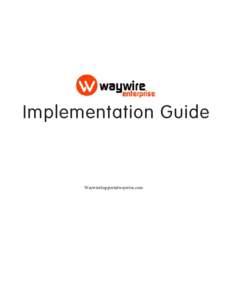 Implementation Guide   Introduction This guide discusses the process and key topics involved in launching a video site on the Waywire platform.