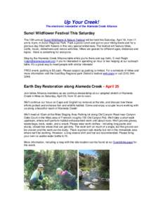 Up Your Creek! The electronic newsletter of the Alameda Creek Alliance Sunol Wildflower Festival This Saturday The 12th annual Sunol Wildflower & Nature Festival will be held this Saturday, April 18, from 11 am to 4 pm, 