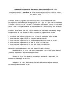 Errata and Corrigenda in Shechem III, Parts 1 and 2 (March 2012)  Campbell, Edward F. Shechem III. ASOR Archaeological Report Series 6. Boston,  MA: ASOR, 2002.      In Part 1, 