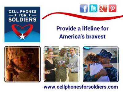 Mission Statement Cell Phones For Soldiers is a national nonprofit dedicated to serving troops and veterans with free communication services and emergency funding. Get Involved  Veterans Day