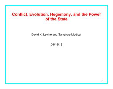 Conflict, Evolution, Hegemony, and the Power of the State David K. Levine and Salvatore Modica