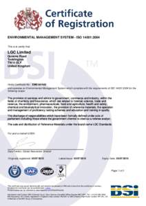 ENVIRONMENTAL MANAGEMENT SYSTEM - ISO 14001:2004 This is to certify that: LGC Limited Queens Road Teddington