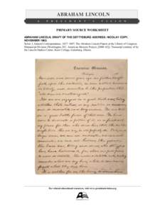   PRIMARY SOURCE WORKSHEET ABRAHAM LINCOLN, DRAFT OF THE GETTYSBURG ADDRESS: NICOLAY COPY, NOVEMBER[removed]Series 3, General Correspondence, 1837–1897; The Abraham Lincoln Papers at the Library of Congress, Manuscript 