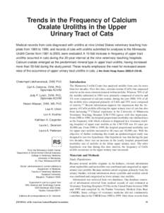 Trends in the Frequency of Calcium Oxalate Uroliths in the Upper Urinary Tract of Cats Medical records from cats diagnosed with uroliths at nine United States veterinary teaching hospitals from 1980 to 1999, and records 