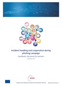 Incident handling and cooperation during phishing campaign Handbook, Document for teachers September[removed]European Union Agency for Network and Information Security
