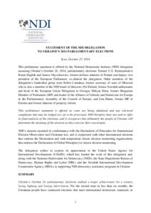 STATEMENT OF THE NDI DELEGATION TO UKRAINE’S 2014 PARLIAMENTARY ELECTIONS Kyiv, October 27, 2014 This preliminary statement is offered by the National Democratic Institute (NDI) delegation assessing Ukraine’s October