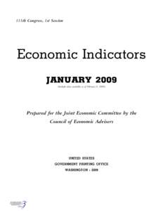 111th Congress, 1st Session  Economic Indicators JANUARY[removed]Includes data available as of February 6, 2009)