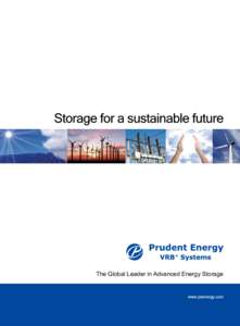 The Global Leader in Advanced Energy Storage  Prudent Energy designs, manufactures and installs the patented Vanadium Redox Battery Energy Storage System (VRB-ESS®) - an advanced “flow battery” that delivers reliab