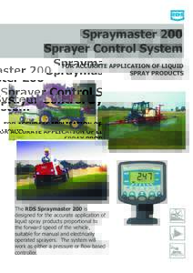 Spraymaster 200 Sprayer Control System FOR ACCURATE APPLICATION OF LIQUID SPRAY PRODUCTS  The RDS Spraymaster 200 is