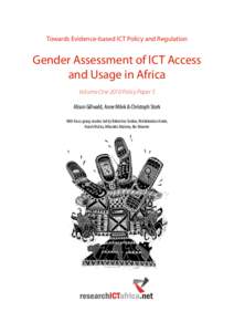 Towards Evidence-based ICT Policy and Regulation  Gender Assessment of ICT Access and Usage in Africa Volume One 2010 Policy Paper 5 Alison Gillwald, Anne Milek & Christoph Stork