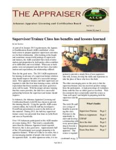 The Appraiser Arkansas Appraiser Licensing and Certification Board Fall 2015 Volume 23, Issue 3  Supervisor/Trainee Class has benefits and lessons learned