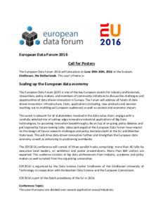 European Data Forum 2016 Call for Posters The European Data Forum 2016 will take place on June 29th-30th, 2016 at the Evoluon, Eindhoven, the Netherlands. This year’s theme is:  Scaling up the European data economy