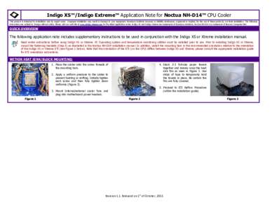 Indigo XS™/Indigo Extreme™ Application Note for Noctua NH-D14™ CPU Cooler This product is intended for installation only by expert users. Improper installation may result in damage to your equipment. Enerdyne Solut