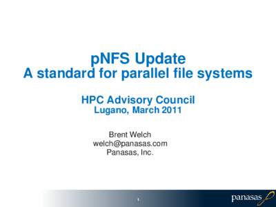 pNFS Update A standard for parallel file systems HPC Advisory Council Lugano, March 2011 Brent Welch 
