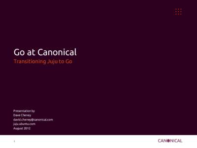 Go at Canonical Transitioning Juju to Go Presentation by Dave Cheney 