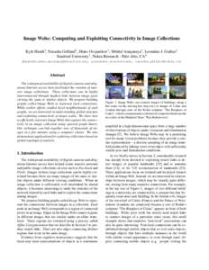 Image Webs: Computing and Exploiting Connectivity in Image Collections Kyle Heath1 , Natasha Gelfand2 , Maks Ovsjanikov1 , Mridul Aanjaneya1 , Leonidas J. Guibas1 Stanford University1 , Nokia Research - Palo Alto, CA2 {h