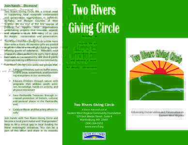Join hands…Do more! Two Rivers Giving Circle fills a critical need in supporting local nonprofit conservation and preservation organizations in Jefferson, Berkeley, and Morgan Counties of West Virginia. We are one of t
