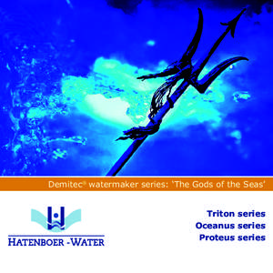 Demitec® watermaker series: ‘The Gods of the Seas’ Triton series Oceanus series Proteus series  THE GODS OF THE SEAS