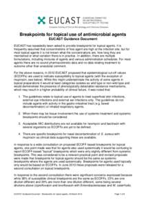 Breakpoints for topical use of antimicrobial agents EUCAST Guidance Document EUCAST has repeatedly been asked to provide breakpoints for topical agents. It is frequently assumed that concentrations of free agent are high