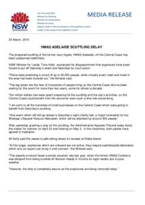 25 March, 2010  HMAS ADELAIDE SCUTTLING DELAY The proposed scuttling of the former navy frigate, HMAS Adelaide, off the Central Coast has been postponed indefinitely. NSW Minister for Lands, Tony Kelly, expressed his dis
