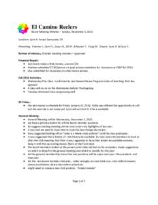 El Camino Reelers  Board Meeting Minutes – Sunday, November 5, 2015 Location: Lynn A. house Sunnyvale, CA Attending: Andrew I., Carol C., Susan G., Ed W. & Rayner T. Craig M. Guests: Lynn A. & Gary C. Review of minutes