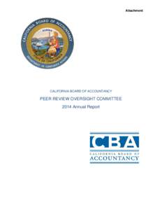 Attachment  CALIFORNIA BOARD OF ACCOUNTANCY PEER REVIEW OVERSIGHT COMMITTEE 2014 Annual Report