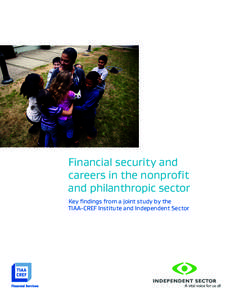 Financial security and careers in the nonprofit and philanthropic sector Key findings from a joint study by the TIAA‑CREF Institute and Independent Sector