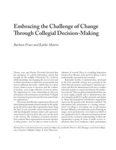 Embracing the Challenge of Change Through Collegial Decision-Making Barbara Fister and Kathie Martin Twenty years ago Harlan Cleveland declared that the emergence of a global information society had