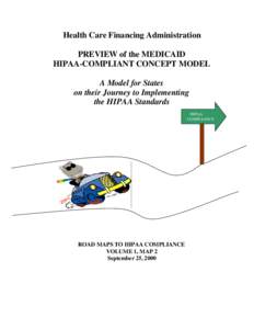 Health Care Financing Administration PREVIEW of the MEDICAID HIPAA-COMPLIANT CONCEPT MODEL A Model for States on their Journey to Implementing the HIPAA Standards