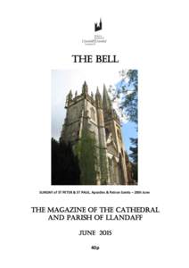 The Bell  SUNDAY of ST PETER & ST PAUL, Apostles & Patron Saints – 28th June The Magazine of the Cathedral and Parish of Llandaff