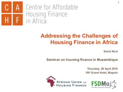 1  Addressing the Challenges of Housing Finance in Africa Kecia Rust